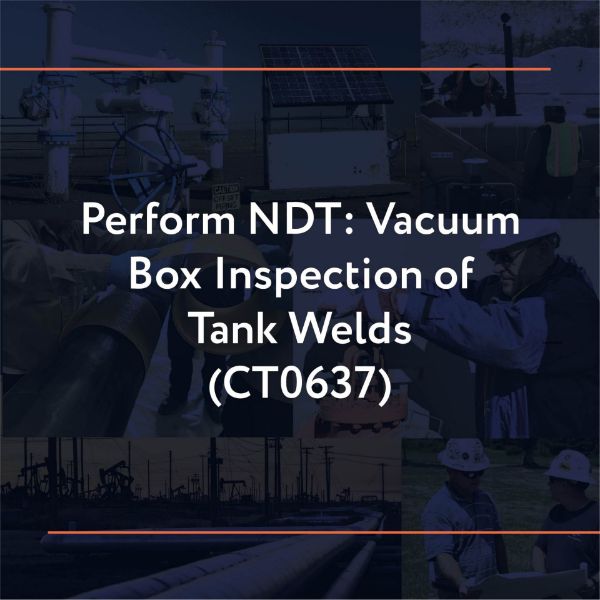 Picture of CT0637: Perform NDT: Vacuum Box Inspection of Tank Welds
